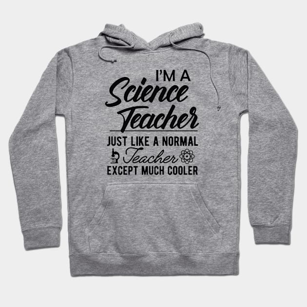 Science Teacher - Normal teacher except much cooler Hoodie by KC Happy Shop